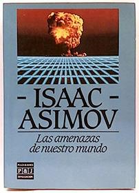 Isaac Asimov Las Amenazas De Nuestro Mundo/Isaac Asimov a Menace to Our World