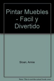 Pintar Muebles - Facil y Divertido (Spanish Edition)