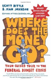 Where Does the Money Go? Rev Ed: Your Guided Tour to the Federal Budget Crisis