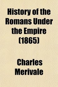 History of the Romans Under the Empire; With a Copious Analytical Index