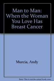 Man to Man: When the Woman You Love Has Breast Cancer