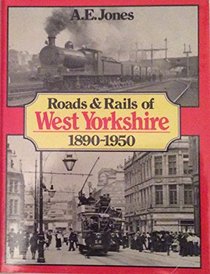 Roads and Rails of West Yorkshire, 1890-1950