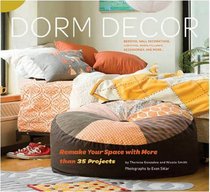 Dorm Decor: Remake Your Space with More Than 35 Projects