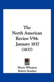 The North American Review V94: January 1837 (1837)
