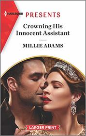 Crowning His Innocent Assistant (Kings of California, Bk 3) (Harlequin Presents, No 3894) (Larger Print)