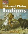 Life Among the Great Plains Indians (The Way People Live)