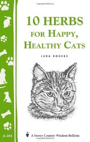 10 Herbs for a Happy, Healthy Cat (Storey Country Wisdom Bulletin, a-261)