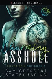 Charming Asshole (Killer of Kings) (Volume 3)