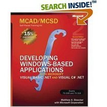 MCAD/MCSD Self-Paced Training Kit: Developing Windows-Based Applications with Microsoft Visual Basicand Microsoft Visual C#