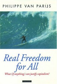 Real Freedom for All: What (If Anything) Can Justify Capitalism? (Oxford Politician Theory)