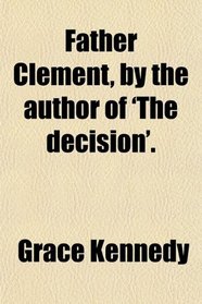 Father Clement, by the author of 'The decision'.