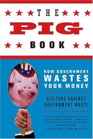 The Pig Book : How Government Wastes Your Money