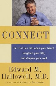 Connect : 12 vital ties that open your heart, lengthen your life, and deepen your soul