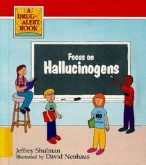 Focus on Hallucinogens (Drug Alert Book)