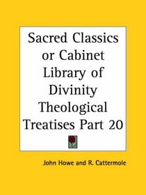 Sacred Classics or Cabinet Library of Divinity Theological Treatises, Part 20
