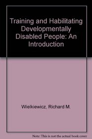 Training and Habilitating Developmentally Disabled People: An Introduction