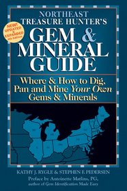 The Treasure Hunter's Gem & Mineral Guides to the U.S.A.: Where & How to Dig, Pan and Mine Your Own Gems & Minerals: Northeast States (Gem & Mineral Guides to the U.S.A.)