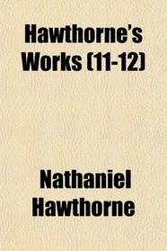 Hawthorne's Works (11-12)