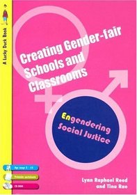 Creating Gender-Fair Schools & Classrooms: Engendering Social Justice (For 5 to 13 year olds) (Lucky Duck Books)