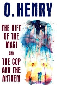 The Gift of the Magi and The Cop and the Anthem