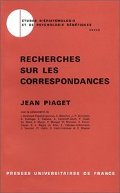 Recherches sur les correspondances (Etudes d'epistemologie et de psychologie genetiques) (French Edition)