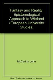 Fantasy and Reality: Epistemological Approach to Wieland (European University Studies)