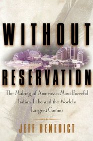 Without Reservation: The Making of America's Most Powerful Indian Tribe and Foxwoods, the World's Largest Casino