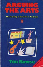 Arguing the Arts: The Funding of the Arts in Australia (Penguin Special)