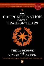 The Cherokee Nation and the Trail of Tears (The Penguin Library of American Indian History)