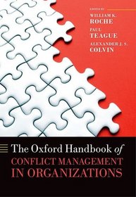 The Oxford Handbook of Conflict Management in Organizations (Oxford Handbooks in Business and Management)