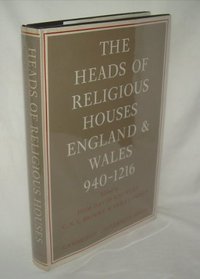 The Heads of Religious Houses: England and Wales 940-1216