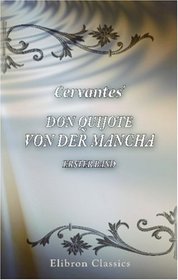 Cervantes' Don Quijote von der Mancha: Erster Band (German Edition)