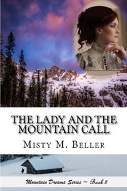 The Lady and the Mountain Call (Mountain Dreams Series) (Volume 5)