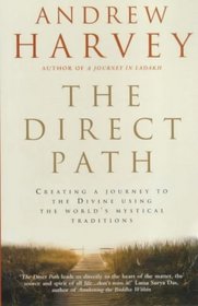 The Direct Path : Creating a Journey to the Divine Using the World's Mystical Traditions