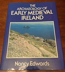 The Archaeology of Early Mediaeval Ireland