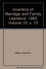 Inventory of Marriage and Family Literature: 1983 Volume 10 (v. 10)