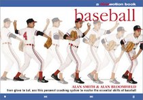 Baseball: From Glove to Bat, Use this Personal Coaching System to Master the Essential Skills of Baseball