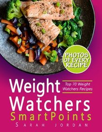 Weight Watchers SmartPoints Cookbook: Top 70 Weight Watchers Recipes with Photos, Nutrition Facts, and SmartPoints for every recipe