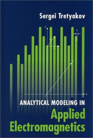 Analytical Modeling in Applied Electromagnetics (Artech House Electromagnetic Analysis Series)