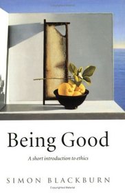 Being Good: A Short Introduction to Ethics