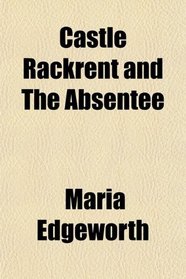 Castle Rackrent and The Absentee