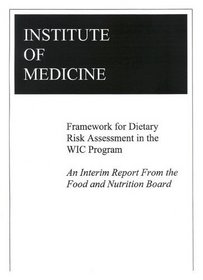 Framework for Dietary Risk Assessment in the WIC Program: An Interim Report from the Food and Nutrition Board