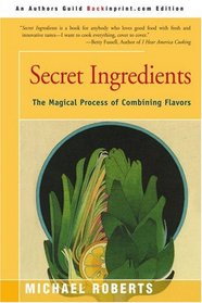 Secret Ingredients: The Magical Process of Combining Flavors