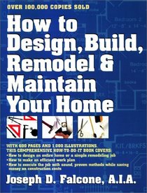 How to Design, Build, Remodel  Maintain Your Home