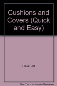 Cushions and Covers (Quick and Easy Series)