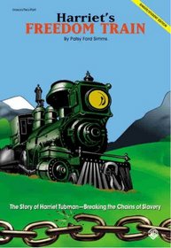 Harriet's Freedom Train (The Story of Harriet Tubman -- Breaking the Chains of Slavery)