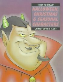 How to Draw Halloween, Christmas & Seasonal Characters (How to Draw (Watson Guptill))