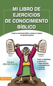 Mi libro de ejercicios de conocimiento biblico: Prueba tu conocimiento biblico y refresca tu memoria con ejercicios practicas (Spanish Edition)