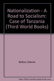 Nationalization: A Road to Socialism : The Lessons of Tanzania (Third World Books)