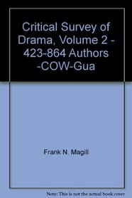 Critical Survey of Drama, Volume 2 - 423-864 Authors -COW-Gua